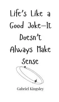 Gabriel Kingsley - Life's Like a Good Joke-It Doesn't Always Make Sense, Inbunden. Tillgänglighet: Tillfälligt slut