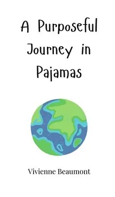 Vivienne Beaumont - Purposeful Journey in Pajamas, Inbunden. Tillgänglighet: Tillfälligt slut
