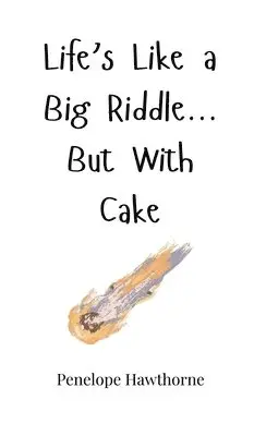 Penelope Hawthorne - Life's Like a Big Riddle... But With Cake, Inbunden. Tillgänglighet: Tillfälligt slut