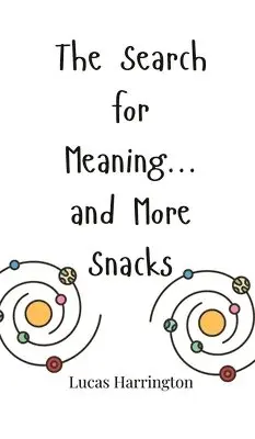 Lucas Harrington - Search for Meaning... and More Snacks, Inbunden. Tillgänglighet: Tillfälligt slut