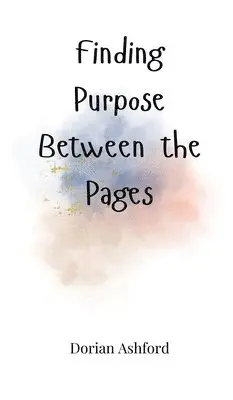 Dorian Ashford - Finding Purpose Between the Pages, Inbunden. Tillgänglighet: Tillfälligt slut
