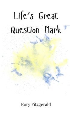 Rory Fitzgerald - Life's Great Question Mark, Inbunden