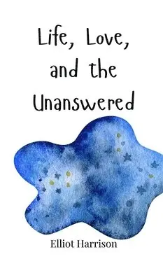 Elliot Harrison - Life, Love, and the Unanswered, Inbunden. Tillgänglighet: Tillfälligt slut