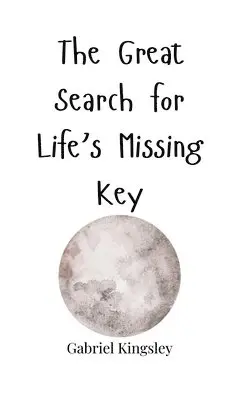 Gabriel Kingsley - Great Search for Life's Missing Key, Inbunden. Tillgänglighet: Tillfälligt slut