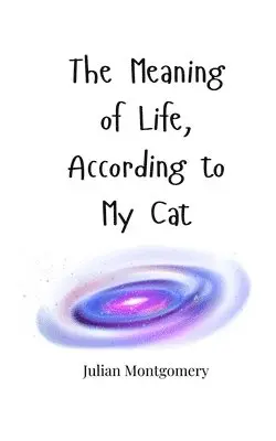 Julian Montgomery - Meaning of Life, According to My Cat, Häftad. Tillgänglighet: Tillfälligt slut