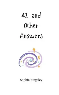 Sophia Kingsley - 42 and Other Answers, Häftad. Tillgänglighet: Tillfälligt slut