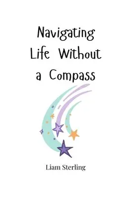 Liam Sterling - Navigating Life Without a Compass, Häftad. Tillgänglighet: Tillfälligt slut