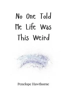 Penelope Hawthorne - No One Told Me Life Was This Weird, Häftad. Tillgänglighet: Tillfälligt slut