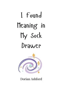 Dorian Ashford - I Found Meaning in My Sock Drawer, Häftad. Tillgänglighet: Tillfälligt slut