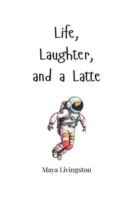 Maya Livingston - Life, Laughter, and a Latte, Häftad. Tillgänglighet: Tillfälligt slut