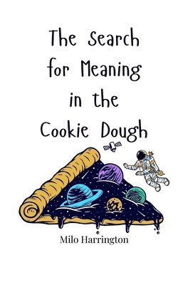 Milo Harrington - Search for Meaning in the Cookie Dough, Häftad. Tillgänglighet: Tillfälligt slut