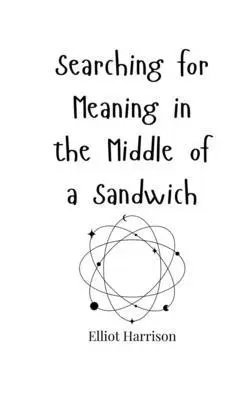 Elliot Harrison - Searching for Meaning in the Middle of a Sandwich, Häftad. Tillgänglighet: Tillfälligt slut
