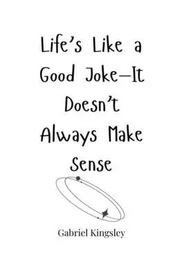 Gabriel Kingsley - Life's Like a Good Joke-It Doesn't Always Make Sense, Häftad. Tillgänglighet: Tillfälligt slut