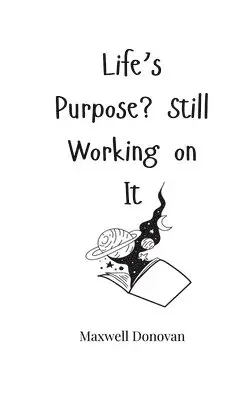 Maxwell Donovan - Life's Purpose? Still Working on It, Häftad. Tillgänglighet: Tillfälligt slut