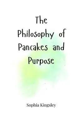 Sophia Kingsley - Philosophy of Pancakes and Purpose, Häftad. Tillgänglighet: Tillfälligt slut
