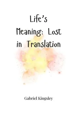 Gabriel Kingsley - Life's Meaning, Häftad. Tillgänglighet: Tillfälligt slut