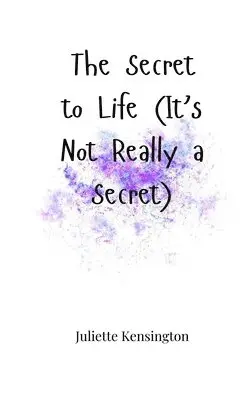 Juliette Kensington - Secret to Life (It's Not Really a Secret), Häftad. Tillgänglighet: Tillfälligt slut
