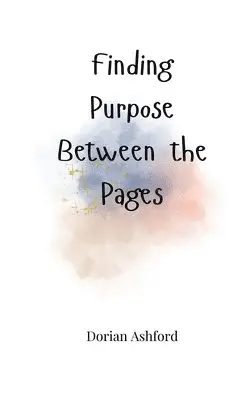 Dorian Ashford - Finding Purpose Between the Pages, Häftad. Tillgänglighet: Tillfälligt slut