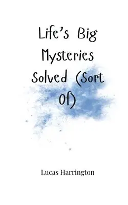 Lucas Harrington - Life's Big Mysteries Solved (Sort Of), Häftad. Tillgänglighet: Tillfälligt slut