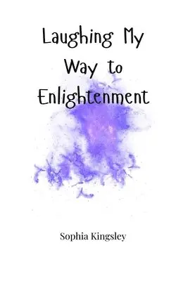 Sophia Kingsley - Laughing My Way to Enlightenment, Häftad. Tillgänglighet: Tillfälligt slut