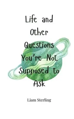Liam Sterling - Life and Other Questions You're Not Supposed to Ask, Häftad. Tillgänglighet: Tillfälligt slut