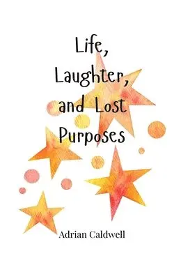 Adrian Caldwell - Life, Laughter, and Lost Purposes, Häftad. Tillgänglighet: Tillfälligt slut