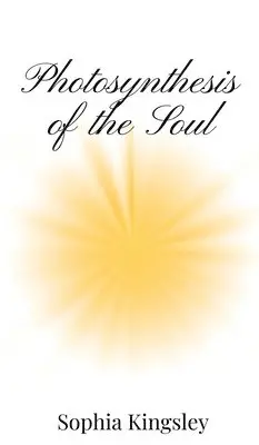Sophia Kingsley - Photosynthesis of the Soul, Inbunden. Tillgänglighet: Tillfälligt slut