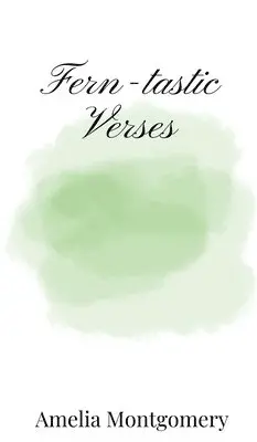 Amelia Montgomery - Fern-tastic Verses, Inbunden. Tillgänglighet: Tillfälligt slut
