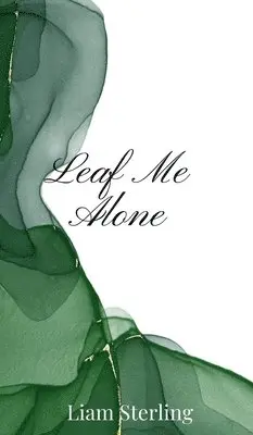 Liam Sterling - Leaf Me Alone, Inbunden. Tillgänglighet: Tillfälligt slut