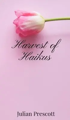Julian Prescott - Harvest of Haikus, Inbunden. Tillgänglighet: Tillfälligt slut