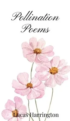 Lucas Harrington - Pollination Poems, Inbunden. Tillgänglighet: Tillfälligt slut
