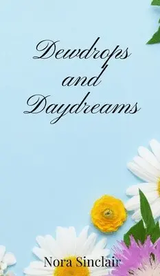 Nora Sinclair - Dewdrops and Daydreams, Inbunden. Tillgänglighet: Tillfälligt slut