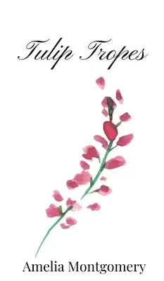 Amelia Montgomery - Tulip Tropes, Inbunden. Tillgänglighet: Tillfälligt slut