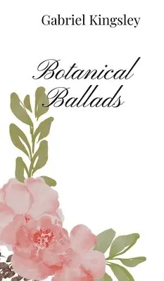 Gabriel Kingsley - Botanical Ballads, Inbunden. Tillgänglighet: Tillfälligt slut