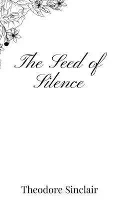 Theodore Sinclair - Seed of Silence, Inbunden. Tillgänglighet: Tillfälligt slut