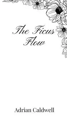 Adrian Caldwell - Ficus Flow, Inbunden. Tillgänglighet: Tillfälligt slut