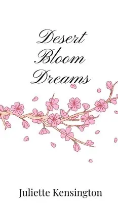 Juliette Kensington - Desert Bloom Dreams, Inbunden. Tillgänglighet: Tillfälligt slut