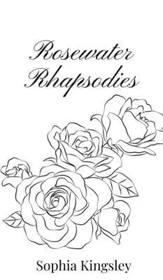 Sophia Kingsley - Rosewater Rhapsodies, Inbunden. Tillgänglighet: Tillfälligt slut