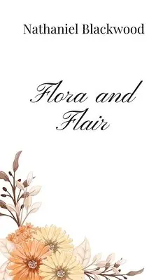 Nathaniel Blackwood - Flora and Flair, Inbunden. Tillgänglighet: Tillfälligt slut