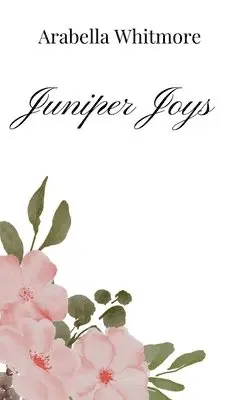 Arabella Whitmore - Juniper Joys, Inbunden. Tillgänglighet: Tillfälligt slut