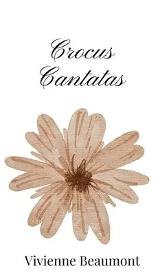 Vivienne Beaumont - Crocus Cantatas, Inbunden. Tillgänglighet: Tillfälligt slut