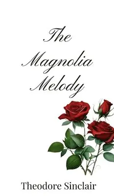 Theodore Sinclair - Magnolia Melody, Inbunden. Tillgänglighet: Tillfälligt slut