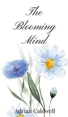 Adrian Caldwell - Blooming Mind, Inbunden. Tillgänglighet: Tillfälligt slut