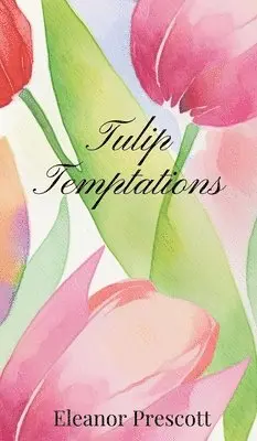 Eleanor Prescott - Tulip Temptations, Inbunden. Tillgänglighet: Tillfälligt slut