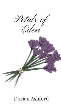 Dorian Ashford - Petals of Eden, Inbunden. Tillgänglighet: Tillfälligt slut