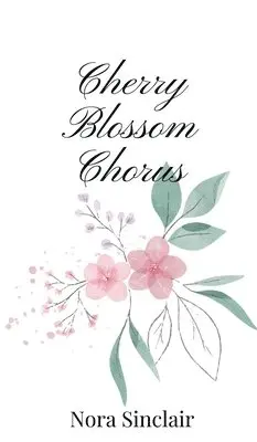 Nora Sinclair - Cherry Blossom Chorus, Inbunden. Tillgänglighet: Tillfälligt slut