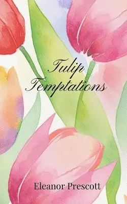 Eleanor Prescott - Tulip Temptations, Häftad. Tillgänglighet: Tillfälligt slut