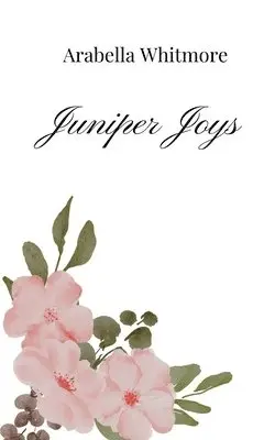 Arabella Whitmore - Juniper Joys, Häftad. Tillgänglighet: Tillfälligt slut