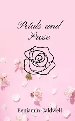 Benjamin Caldwell - Petals and Prose, Häftad. Tillgänglighet: Tillfälligt slut