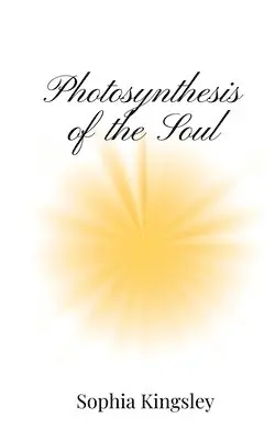 Sophia Kingsley - Photosynthesis of the Soul, Häftad. Tillgänglighet: Tillfälligt slut